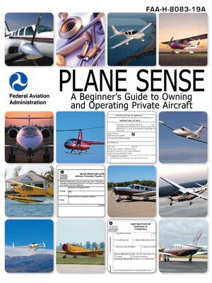 cover image of Plane Sense: a Beginner's Guide to Owning and Operating Private Aircraft FAA-H-8083-19A